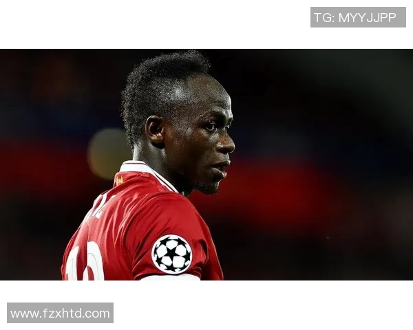 马内的传奇旅程：从非洲草原到欧洲绿茵场的辉煌崛起